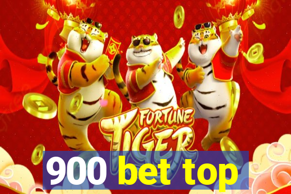 900 bet top